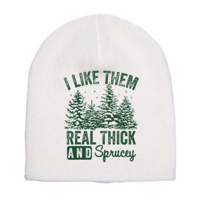 I Like Them Real Thick and Sprucey Christmas Funny Sayings Short Acrylic Beanie