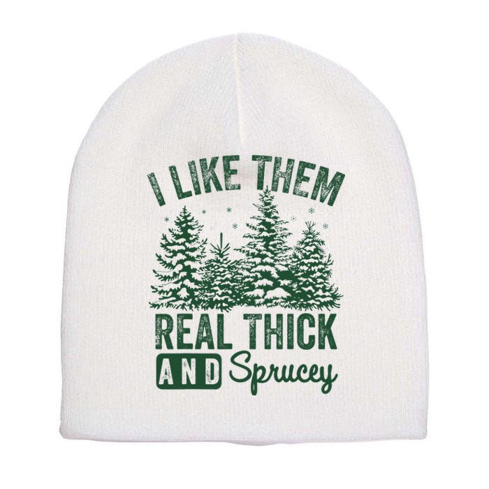 I Like Them Real Thick and Sprucey Christmas Funny Sayings Short Acrylic Beanie