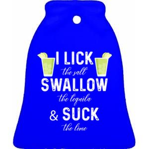 I Lick The Salt Swallow The Tequila And Suck The Lime Quote Cute Gift Ceramic Bell Ornament