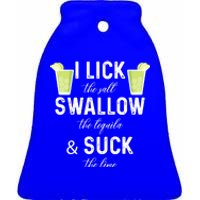 I Lick The Salt Swallow The Tequila And Suck The Lime Quote Cute Gift Ceramic Bell Ornament