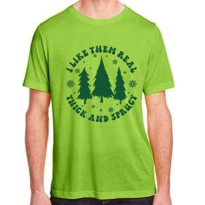 I Like Them Real Thick Sprucey Christmas Tree Funny Xmas Cute Gift Adult ChromaSoft Performance T-Shirt