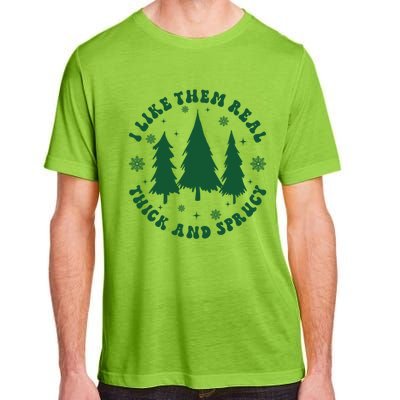 I Like Them Real Thick Sprucey Christmas Tree Funny Xmas Cute Gift Adult ChromaSoft Performance T-Shirt