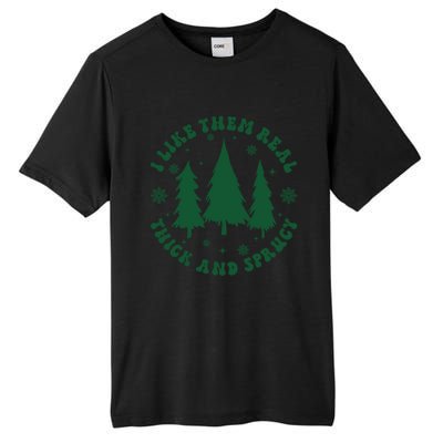 I Like Them Real Thick Sprucey Christmas Tree Funny Xmas Cute Gift Tall Fusion ChromaSoft Performance T-Shirt