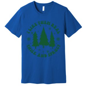 I Like Them Real Thick Sprucey Christmas Tree Funny Xmas Cute Gift Premium T-Shirt