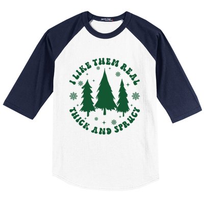 I Like Them Real Thick Sprucey Christmas Tree Funny Xmas Cute Gift Baseball Sleeve Shirt