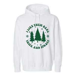 I Like Them Real Thick Sprucey Christmas Tree Funny Xmas Cute Gift Garment-Dyed Fleece Hoodie