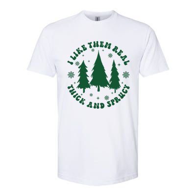 I Like Them Real Thick Sprucey Christmas Tree Funny Xmas Cute Gift Softstyle CVC T-Shirt