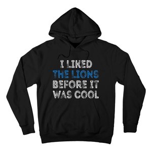 I Liked The Lions Before It Was Cool Hoodie