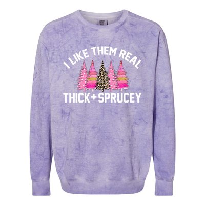 I Like Them Real Thick Sprucey Christmas Tree Great Gift Colorblast Crewneck Sweatshirt