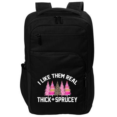 I Like Them Real Thick Sprucey Christmas Tree Great Gift Impact Tech Backpack