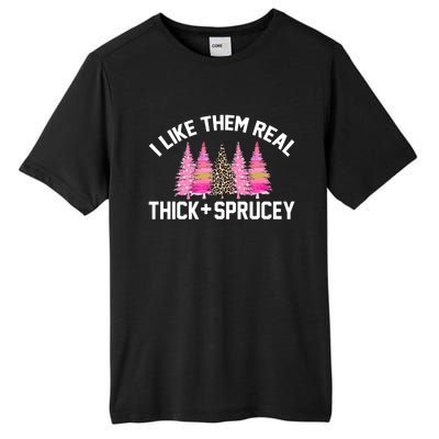 I Like Them Real Thick Sprucey Christmas Tree Great Gift Tall Fusion ChromaSoft Performance T-Shirt