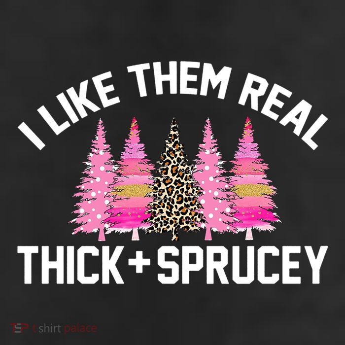 I Like Them Real Thick Sprucey Christmas Tree Great Gift 11oz C Handle Ceramic Mug