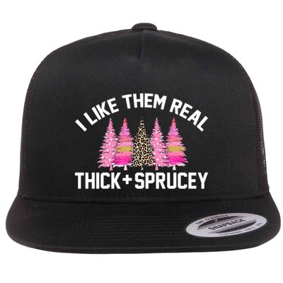 I Like Them Real Thick Sprucey Christmas Tree Great Gift Flatbill Hat