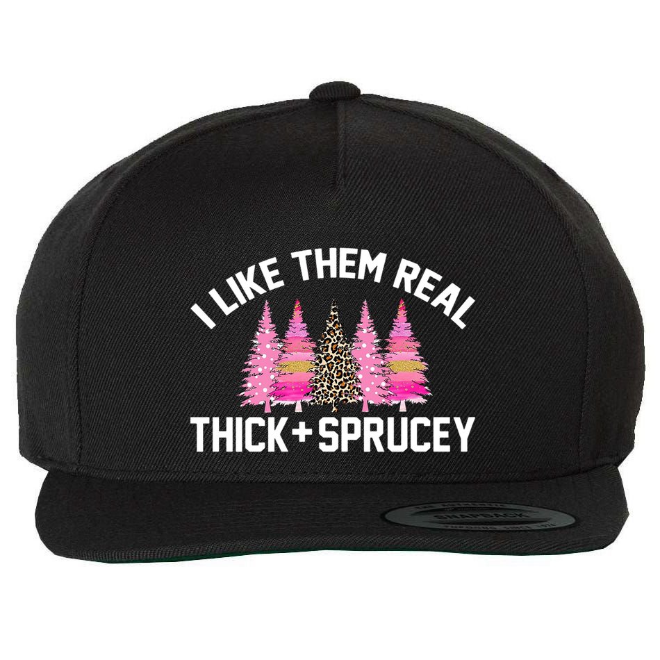 I Like Them Real Thick Sprucey Christmas Tree Great Gift Wool Snapback Cap