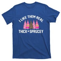 I Like Them Real Thick Sprucey Christmas Tree Great Gift T-Shirt