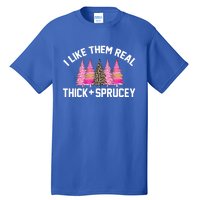 I Like Them Real Thick Sprucey Christmas Tree Great Gift Tall T-Shirt