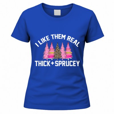 I Like Them Real Thick Sprucey Christmas Tree Great Gift Women's T-Shirt