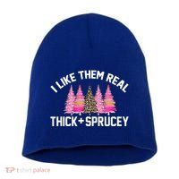 I Like Them Real Thick Sprucey Christmas Tree Great Gift Short Acrylic Beanie