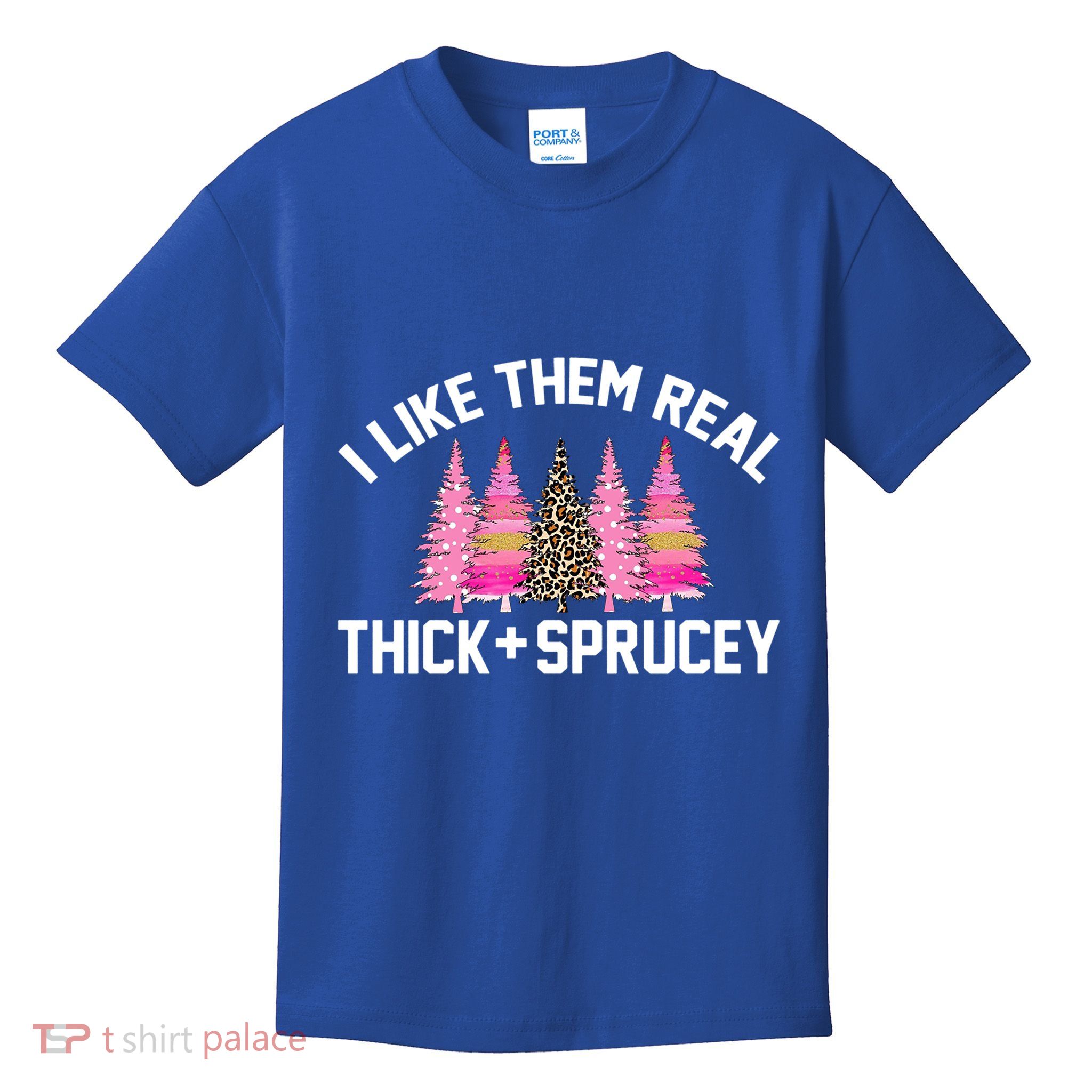 I Like Them Real Thick Sprucey Christmas Tree Great Gift Kids T-Shirt
