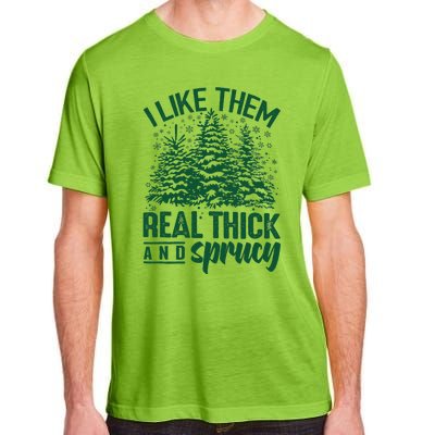 I Like Them Real Thick And Sprucey Christmas Pine Adult ChromaSoft Performance T-Shirt