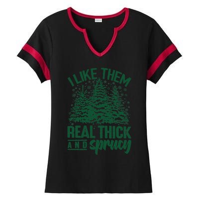 I Like Them Real Thick And Sprucey Christmas Pine Ladies Halftime Notch Neck Tee