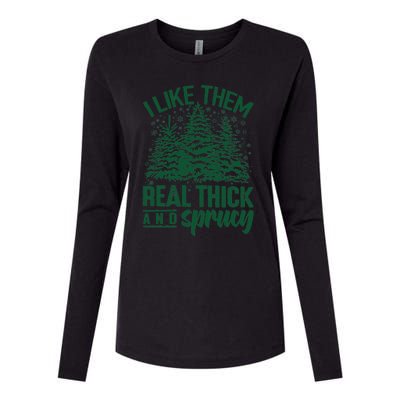 I Like Them Real Thick And Sprucey Christmas Pine Womens Cotton Relaxed Long Sleeve T-Shirt