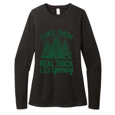 I Like Them Real Thick And Sprucey Christmas Pine Womens CVC Long Sleeve Shirt