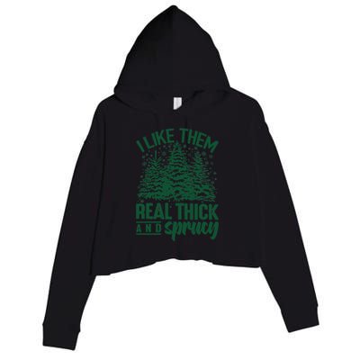 I Like Them Real Thick And Sprucey Christmas Pine Crop Fleece Hoodie