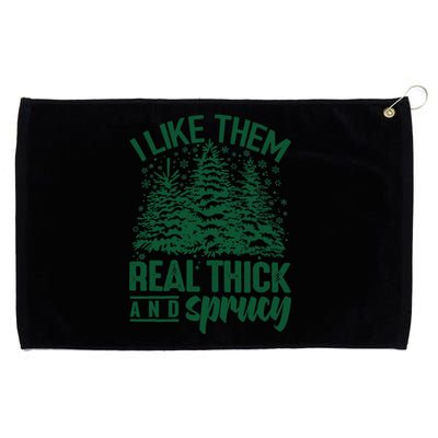 I Like Them Real Thick And Sprucey Christmas Pine Grommeted Golf Towel