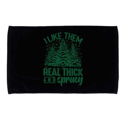 I Like Them Real Thick And Sprucey Christmas Pine Microfiber Hand Towel