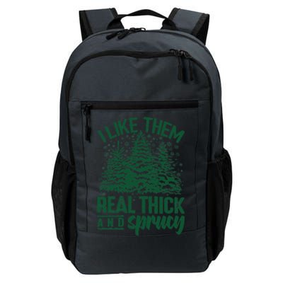 I Like Them Real Thick And Sprucey Christmas Pine Daily Commute Backpack