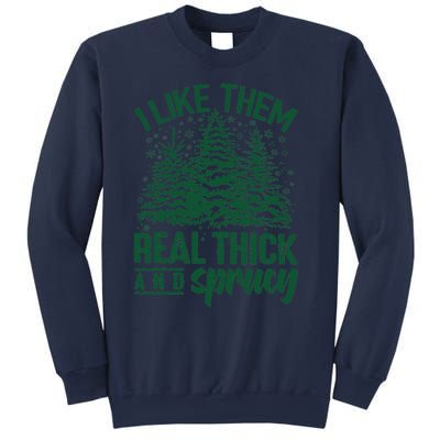 I Like Them Real Thick And Sprucey Christmas Pine Sweatshirt