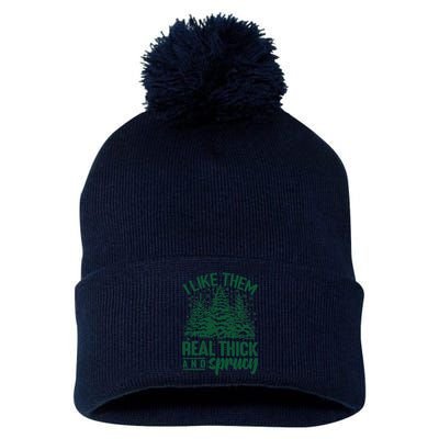 I Like Them Real Thick And Sprucey Christmas Pine Pom Pom 12in Knit Beanie