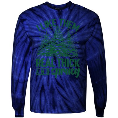 I Like Them Real Thick And Sprucey Christmas Pine Tie-Dye Long Sleeve Shirt