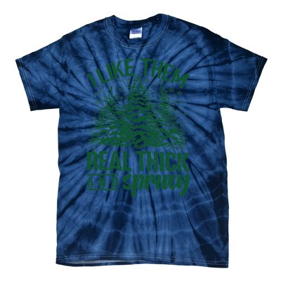 I Like Them Real Thick And Sprucey Christmas Pine Tie-Dye T-Shirt