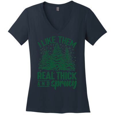 I Like Them Real Thick And Sprucey Christmas Pine Women's V-Neck T-Shirt