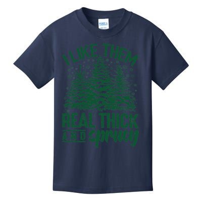 I Like Them Real Thick And Sprucey Christmas Pine Kids T-Shirt