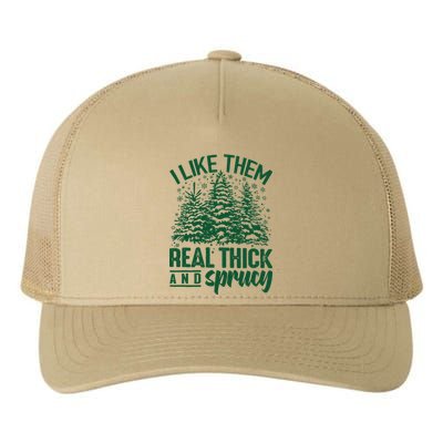 I Like Them Real Thick And Sprucey Christmas Pine Yupoong Adult 5-Panel Trucker Hat