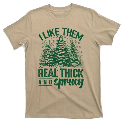 I Like Them Real Thick And Sprucey Christmas Pine T-Shirt