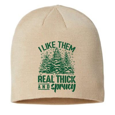 I Like Them Real Thick And Sprucey Christmas Pine Sustainable Beanie