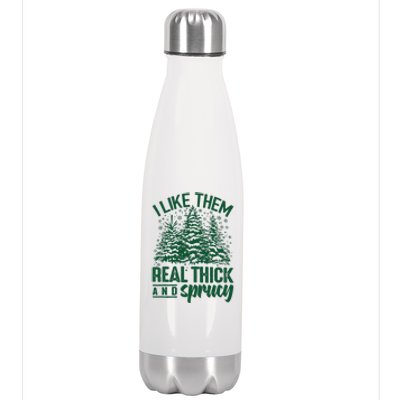 I Like Them Real Thick And Sprucey Christmas Pine Stainless Steel Insulated Water Bottle