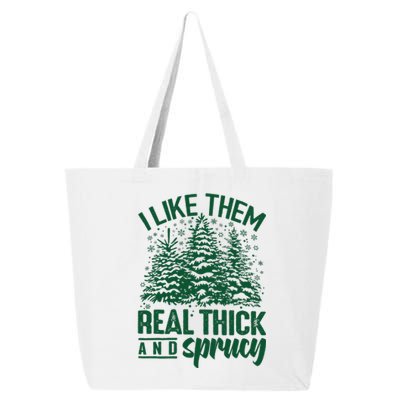 I Like Them Real Thick And Sprucey Christmas Pine 25L Jumbo Tote