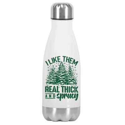 I Like Them Real Thick And Sprucey Christmas Pine Stainless Steel Insulated Water Bottle