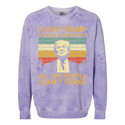 I Love Trump Because He Pisses Off All People I Cant Stand Colorblast Crewneck Sweatshirt