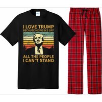 I Love Trump Because He Pisses Off All People I Cant Stand Pajama Set