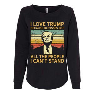 I Love Trump Because He Pisses Off All People I Cant Stand Womens California Wash Sweatshirt