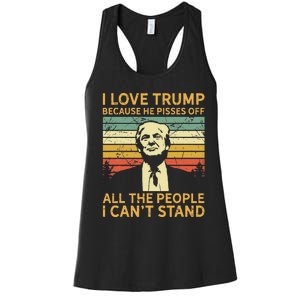 I Love Trump Because He Pisses Off All People I Cant Stand Women's Racerback Tank