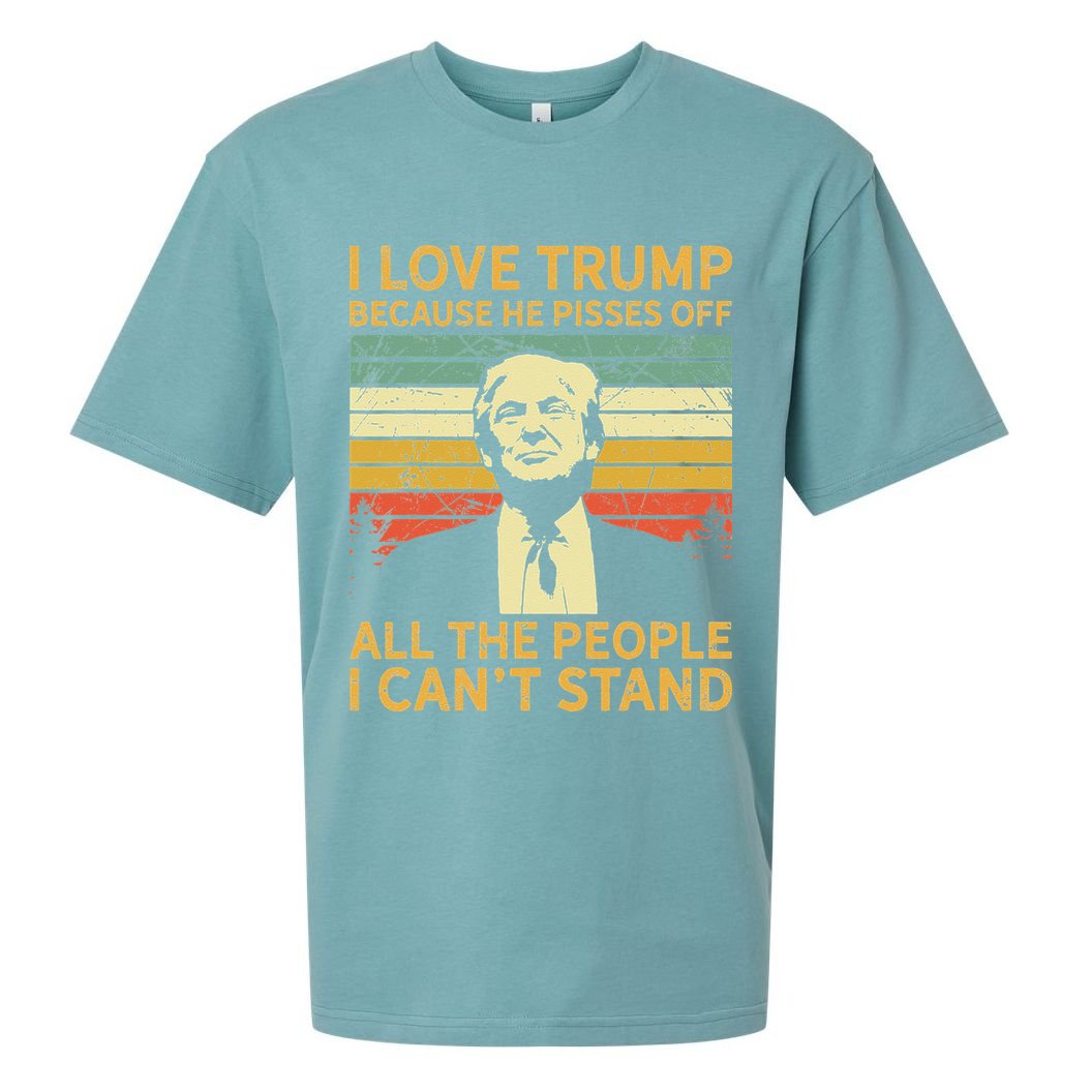 I Love Trump Because He Pisses Off All People I Cant Stand Sueded Cloud Jersey T-Shirt