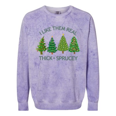 I Like Them Real Thick And Sprucey Christmas Tree Great Gift Colorblast Crewneck Sweatshirt