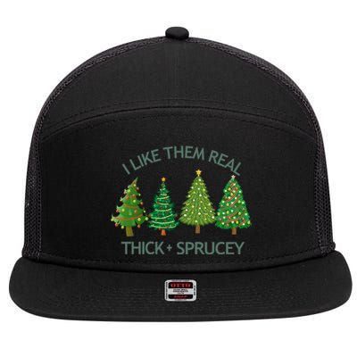 I Like Them Real Thick And Sprucey Christmas Tree Great Gift 7 Panel Mesh Trucker Snapback Hat